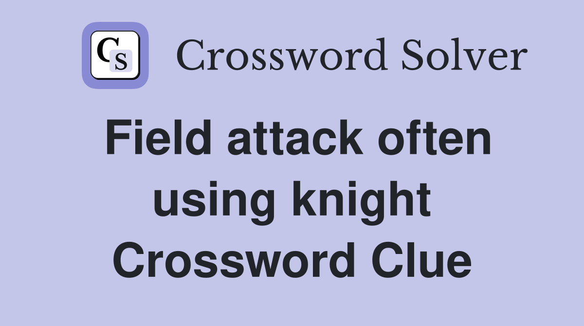 Field attack often using knight